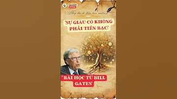 Sự Giàu Có Không Phải Tiền Bạc: Bài Học Từ Bill Gates