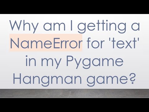 Why am I getting a NameError for 'text' in my Pygame Hangman game?