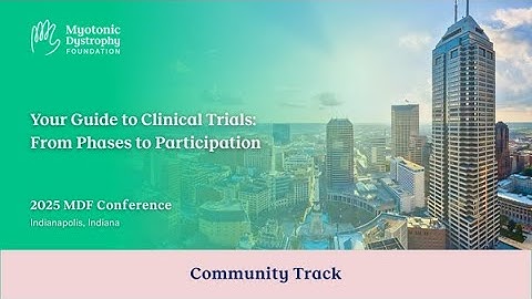 Your Guide to Clinical Trials: From Phases to Participation - 2025 MDF Conference