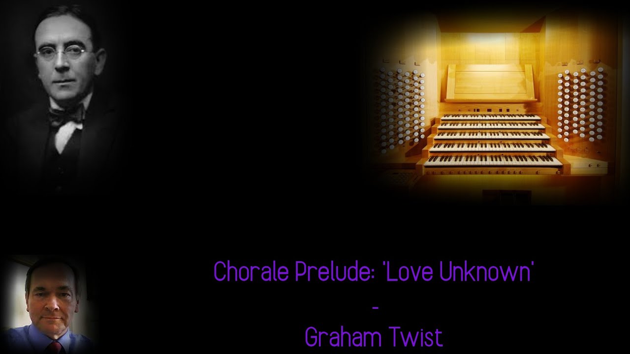 Chorale Prelude: 'Love Unknown' - Graham Twist