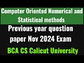 Computer Oriented Numerical and Statistical methods previous year question paper Nov 2024 Calicut 