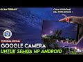 Terbaru ‼️ Tutorial Lengkap Cara Pasang Gcam , Google Camera Untuk Semua Tipe Hp Android