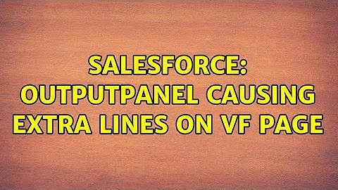 Salesforce: OutputPanel causing extra lines on VF page