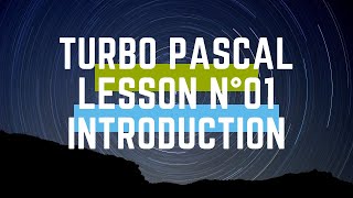 Turbo Pascal Tutorial Lesson N°01 :  Introduction