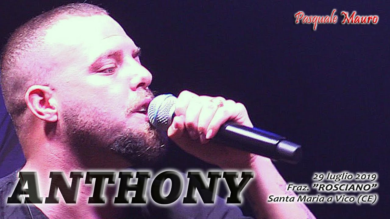 ANTHONY live ROSCIANO Santa Maria a Vico (Caserta) 29 luglio 2019