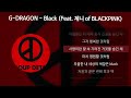 G-DRAGON(권지용) - Black (Feat. 제니 of BLACKPINK) [가사/Lyrics] Mp3 Song