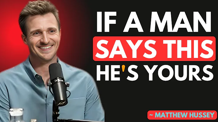 When A Man DEEPLY Loves You, He’ll Start Saying THESE 12 Things | Matthew Hussey motivational speech