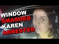 Entitled Karen gets Window Smashed and Arrested (CRAZY)