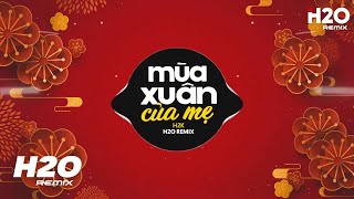 Mùa Xuân Của Mẹ Remix - H2K x H2O (Nhạc Xuân 2024) | Mẹ Ơi Hoa Cúc Hoa Mai Nở Rồi Remix