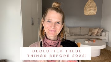 22 Things to Declutter before 2022 | Minimalism