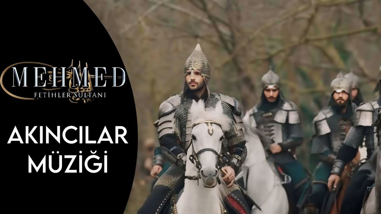 MEHMED FETİHLER SULTANI DİZİ MÜZİKLERİ || AKINCILAR