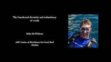 The functional diversity and redundancy of corals - Mike McWilliam