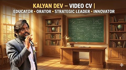 Kalyan Dev | School Of Education, LPU | Innovative Educator, Orator, Strategic Leader| Video CV 2025