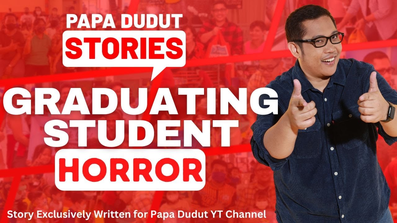GRADUATING STUDENT | RIZA | PAPA DUDUT STORIES HORROR