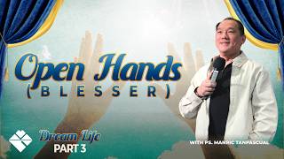 OPEN HANDS (BLESSER) | DREAM LIFE (PART 3)