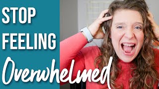 HOW TO STOP FEELING STRESSED AND OVERWHELMED | Stop letting your to do list get the best of you