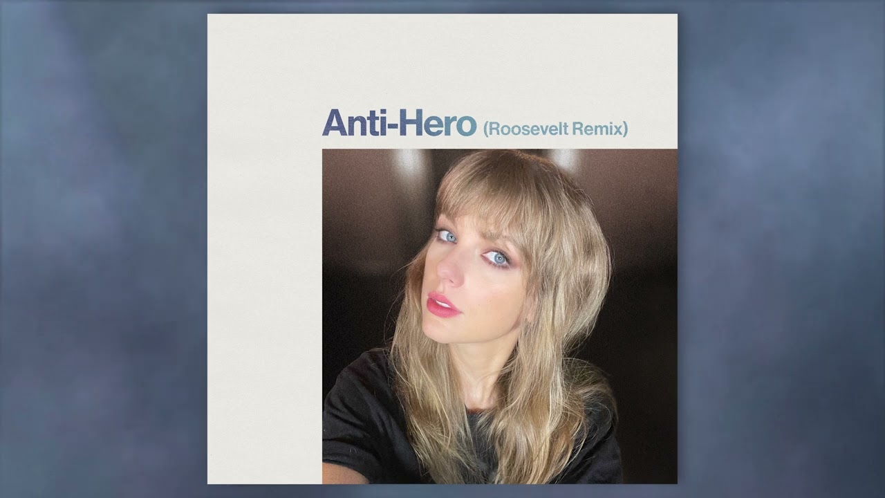 Watch Taylor Swift - Anti-Hero (Roosevelt Remix) on YouTube