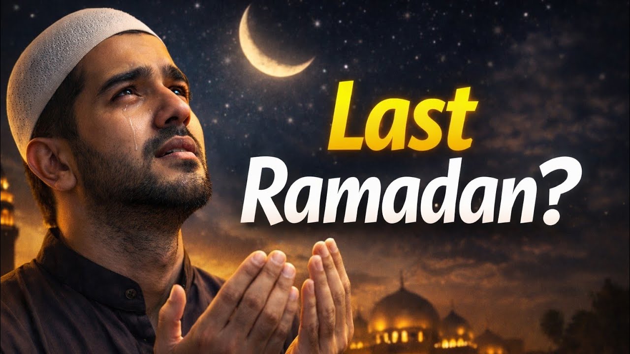 What If This Is Your Last Ramadan? | Ramadan 2026 Reminder