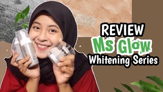 REVIEW HASIL PEMAKAIAN MS GLOW PAKET WHITENING SERIES SELAMA 8 BULAN TIDAK BERMERKURI