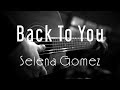 Back To You - Selena Gomez ( Acoustic Karaoke )