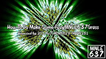 {LATE REQUESTED} How To Do Make Some FizzyMNLE637Grass