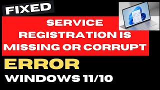 Service Registration is Missing Or Corrupt Error Windows 11 / 10 Fixed