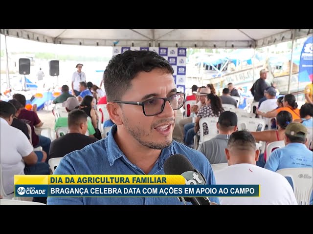 DIA DA AGRICULTURA FAMILIAR: BRAGANÇA CELEBRA DATA COM AÇÕES EM APOIO AO CAMPO
