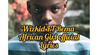 Wizkid ft Rema- African girl (official lyrics )