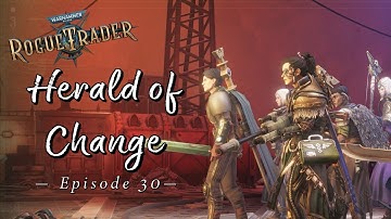 Herald of Change | Warhammer 40K: Rogue Trader | Let