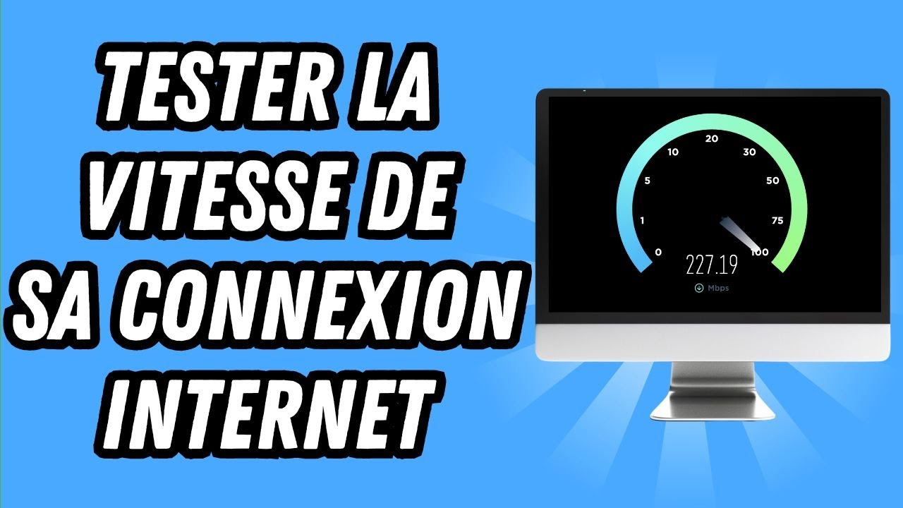 Comment tester la vitesse de sa connexion internet (GUIDE COMPLET)