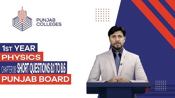 PGC Lectures-Inter Part I-Punjab Board-Physics-Chapter 8 - Short Question 8.1 to 8.6