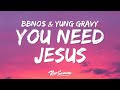 bbno$ & Yung Gravy - You Need Jesus (Lyrics)  | 1 Hour Version