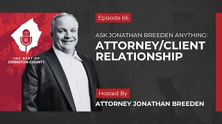 Ask Jonathan Breeden Anything - Attorney/Client Relationship