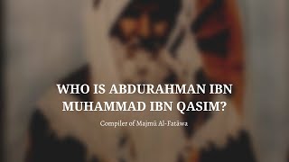 Details Who is ‘Abdur-Rahmān ibn Muhammad ibn Qasim (رحمه الله) | By Shaykh Ahmad Musa Jibrīl (حفظه الله) Guide