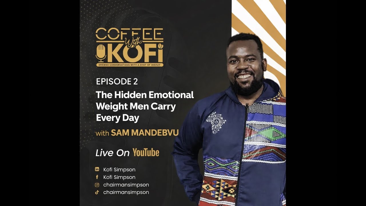 The Hidden Emotional Weight Men Carry Every Day with Sam Mandebvu - YouTube