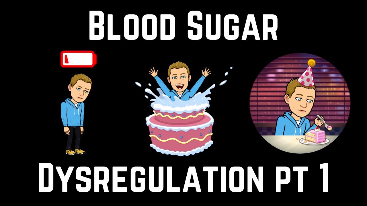 Blood Sugar Dysregulation - Part 1