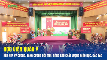 Học viện Quân y: Nền nếp kỷ cương, tăng cường đổi mới, nâng cao chất lượng giáo dục, đào tạo