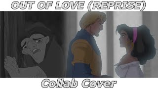 Out Of Love (Reprise) - Hunchback of the Notre Dame (Collab Cover)