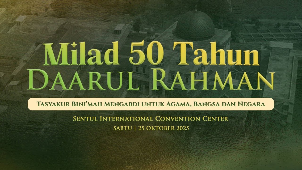 Milad 50 Tahun Daarul Rahman | 25 Oktober 2025