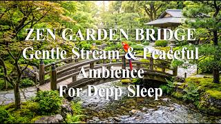 3 Hours Zen Garden Bridge: Gentle Stream Sounds & Peaceful Ambience | Deep Sleep & Focus