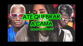 ATE QUEBRAR A CAMA 2.0 - Jessie Bae Malandro (Clipe Oficial)