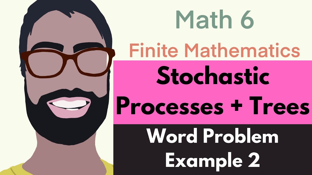 3.3 Stochastic Processes and Trees | Video 4--Word Problem Example 2 ...