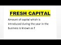 What is fresh capital  principles of accounting  ahb education