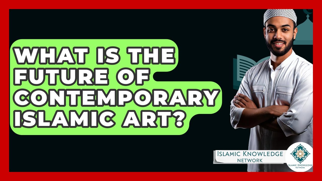 What Is The Future Of Contemporary Islamic Art? - Islamic Knowledge Network
