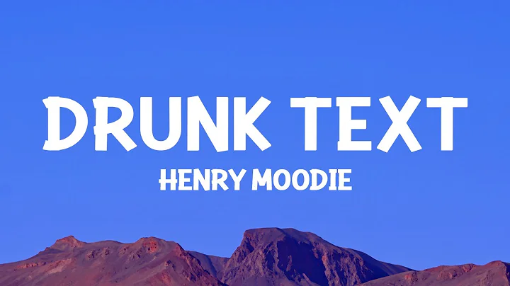 @HenryMoodie  - drunk text (Lyrics) - DayDayNews