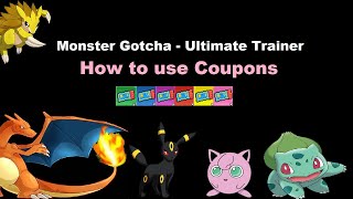 Monster Gotcha - Ultimate trainer : How to use Coupons screenshot 3