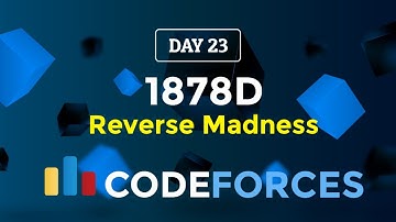 Day 23 | 1878D Reverse Madness | Codeforces Round 900 (Div. 3) | Codeforces 30 Days