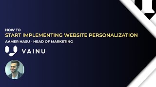 How to start implementing website personalization with Aamer Hasu - Head of marketing at Vainu