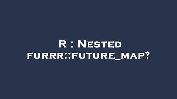 R : Nested furrr::future_map?