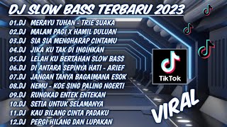 DJ SLOW BASS TERBARU 2023 | DJ VIRAL TIKTOK FULL BASS🎵DJ MERAYU TUHAN🎵DJ MALAM PAGI🎵FULL ALBUM